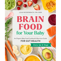 Brain Food for Your Baby: An Organic Baby Food Cookbook and Nutrition Guide for Gut Health - Paperback