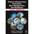 Critical Infrastructure Protection, Risk Management, and Resilience: A Policy Perspective - Hardcover