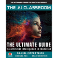 The AI Classroom: The Ultimate Guide to Artificial Intelligence in Education - Paperback