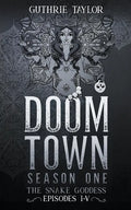 Doom Town Season One: The Snake Goddess Episodes I-V - Paperback