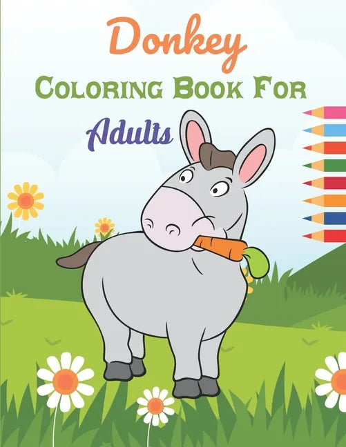 Donkey Coloring Book For Adults: This Book has Amazing Donkey Stress Relief and Relaxing Coloring Pages - Paperback
