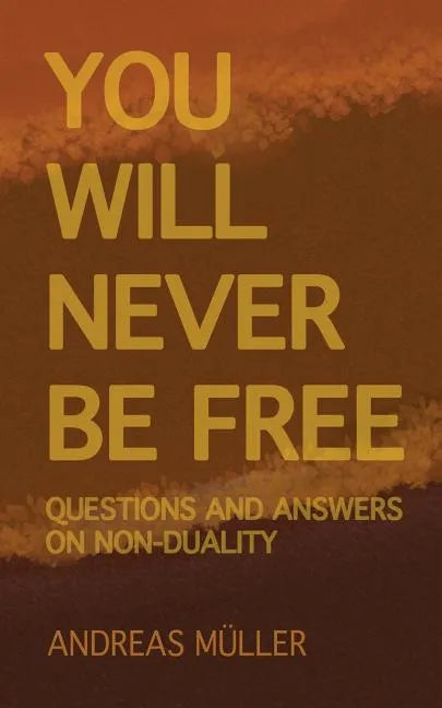 You will never be free: questions and answers on non-duality - Paperback