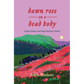 Dawn Rose on a Dead Body: Armed Violence and Poppy Farming in Mexico Volume 59 - Hardcover