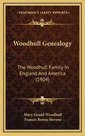 Woodhull Genealogy: The Woodhull Family In England And America (1904) - Hardcover