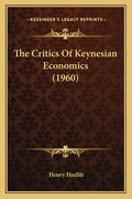 The Critics Of Keynesian Economics (1960) - Paperback