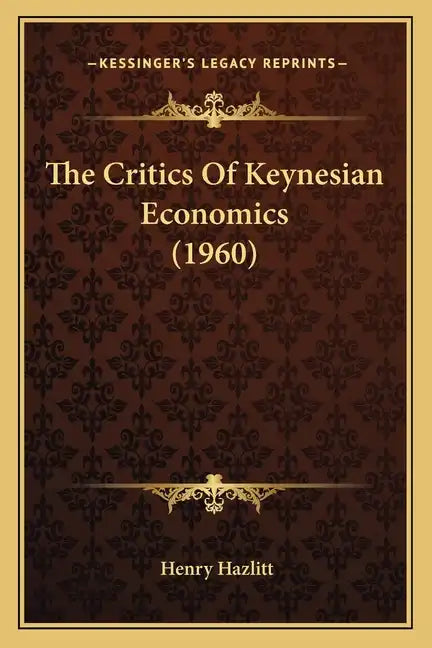 The Critics Of Keynesian Economics (1960) - Paperback