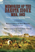 Memories of the Dakota Sioux War, 1862: Two Eyewitness Accounts of the Uprising in Southwest Minnesota----Recollections of the Sioux Massacre by Oscar - Hardcover