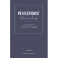 Perfectionist Journaling: A 30-Day Journal to Overcome Perfectionism and Create Your Best Life - Paperback