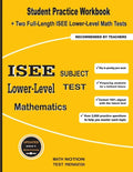 ISEE Lower-Level Subject Test Mathematics: Student Practice Workbook + Two Full-Length ISEE Middle-Level Math Tests - Paperback