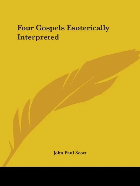 Four Gospels Esoterically Interpreted - Paperback