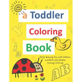 A toddler coloring books: ages 1-3 Including Early Lettering Fun with Letters, Numbers, Animals, and Shapes - Paperback