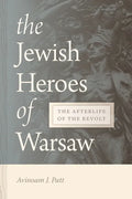 The Jewish Heroes of Warsaw: The Afterlife of the Revolt - Paperback