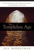 The Templeless Age: An Introduction to the History, Literature, and Theology of the Exile - Paperback