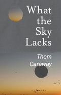 What the Sky Lacks - Paperback