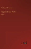 Viages de Enrique Wanton: Tomo 1 - Hardcover