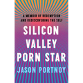 Silicon Valley Porn Star: A Memoir of Redemption and Rediscovering the Self - Paperback