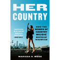 Her Country: How the Women of Country Music Busted Up the Old Boys Club - Paperback