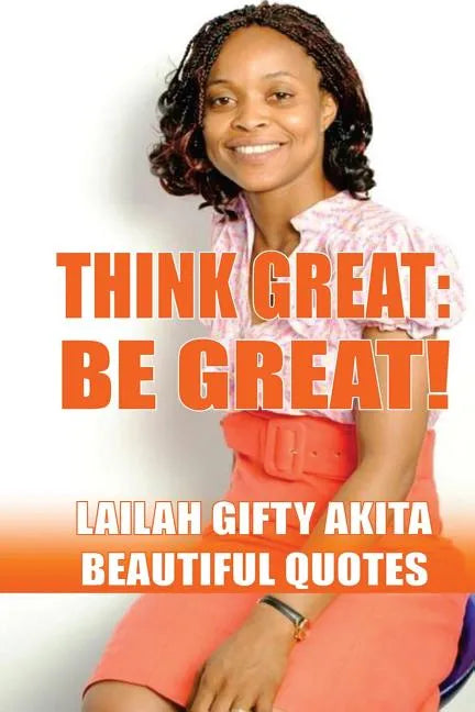 Think Great, Be Great!: (Beautiful Quotes, Volume 1) - Paperback