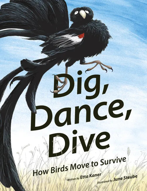 Dig, Dance, Dive: How Birds Move to Survive - Hardcover