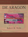 DE ARAGON The Chronicle of a Confederate Surgeon - Paperback