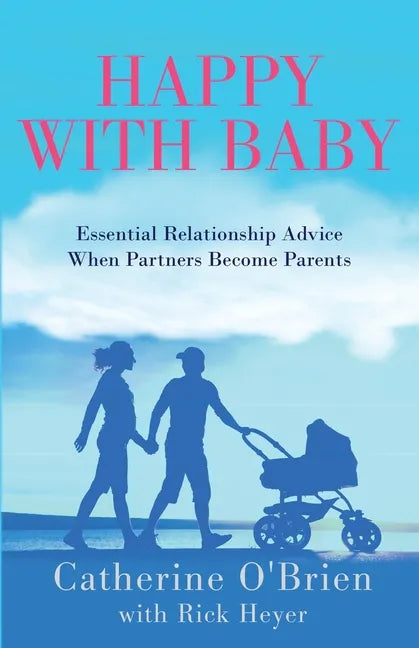 Happy With Baby: Essential Relationship Advice When Partners Become Parents - Paperback