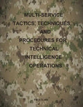 Multi-Service Tactics, Techniques, and Procedures for Technical Intelligence Operations - Paperback