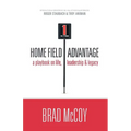 Home Field Advantage: A Playbook on Life, Leadership and Legacy - Paperback
