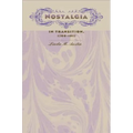 Nostalgia in Transition, 1780-1917 - Hardcover