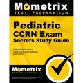 Pediatric CCRN Exam Secrets Study Guide: CCRN Test Review for the Critical Care Nurses Certification Examinations - Paperback