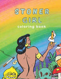 Stoner Girl Coloring Book: Psychedelic Adult Coloring Book, Funny Coloring Book for Marijuana Smokers and Weed Lovers, Stress Relieving Funny Des - Paperback