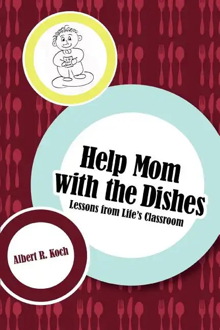 Help Mom with the Dishes: Lessons from Life's Classroom - Paperback