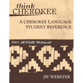 Think Cherokee A Cherokee Language Student Reference - Paperback