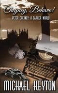Cheyney Behave: Peter Cheyney: A Darker World - Paperback