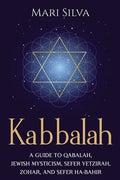Kabbalah: A Guide to Qabalah, Jewish Mysticism, Sefer Yetzirah, Zohar, and Sefer Ha-Bahir - Paperback