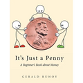 It's Just a Penny: A Beginner's Book about Money - Hardcover