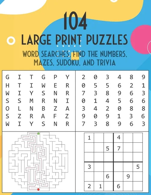 104 Large Print Puzzles. Word Searches, Find The Numbers, Mazes, Sudoku, and Trivia.: The Fun and Relaxing Adult Activity Book - Paperback