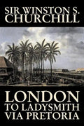 London to Ladysmith Via Pretoria by Winston S. Churchill, Biography & Autobiography, History, Military, World - Paperback