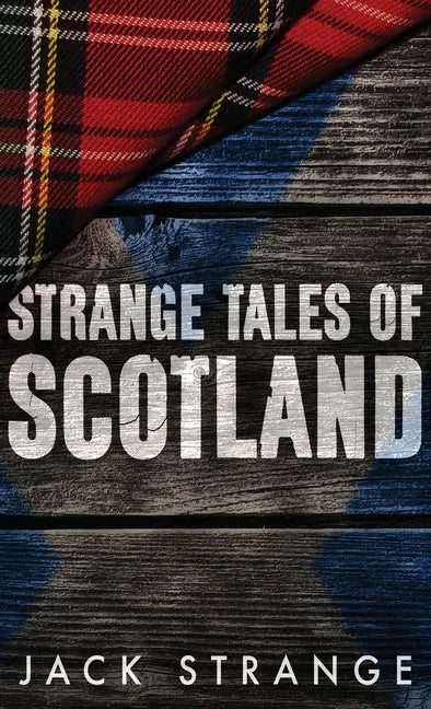 Strange Tales of Scotland - Hardcover