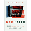 Bad Faith: Race and the Rise of the Religious Right - Paperback