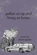 Gather Us Up and Bring Us Home - Paperback