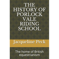 The History of Porlock Vale Riding School: The home of British equestrianism - Paperback