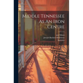 Middle Tennessee As An Iron Centre - Paperback