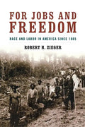 For Jobs and Freedom: Race and Labor in America Since 1865 - Paperback
