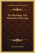 The Physiology and Philosophy of Fasting - Hardcover