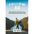 Follow 52: One Year Committed to Following the 52 Commands of Christ, One Week at a Time - Paperback