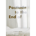 Postlude to the End of - Paperback