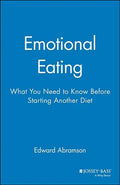 Emotional Eating: What You Need to Know Before Starting Your Next Diet - Paperback