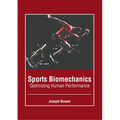 Sports Biomechanics: Optimizing Human Performance - Hardcover