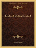 Royal Arch Working Explained - Paperback