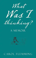 What Was I Thinking?: A Memoir - Hardcover